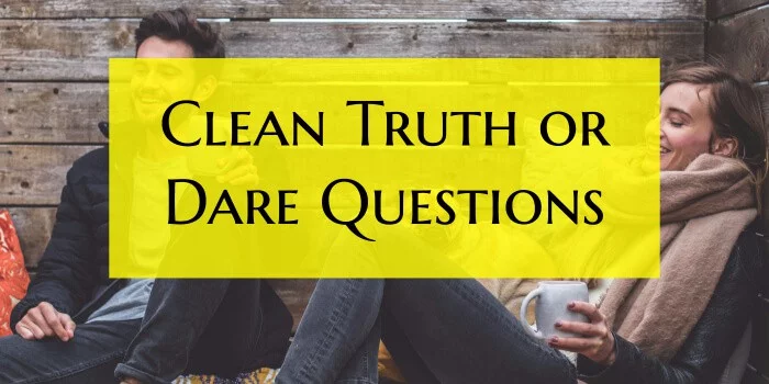 120 Clean Truth Or Dare Questions For Adults Couples And Kids