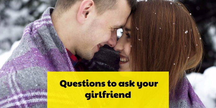 questions to ask your girlfriend