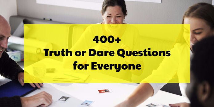 truth or dare questions for everyone