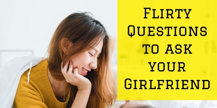 To ask girlfriend questions some good your 180 Questions